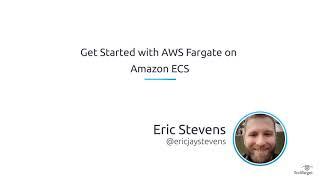Get Started with AWS Fargate on Amazon ECS