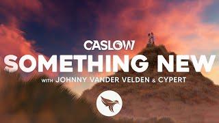 Caslow - Something New (Official Lyric Video) With Johnny Van Der Velden & Cypert