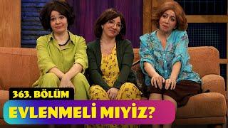 Evlenmeli Miyiz? - 363. Bölüm (Güldür Güldür Show)