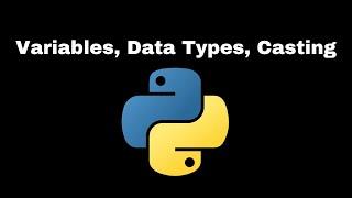 Python Fundamentals: Intro, Variables, Data Types, Casting