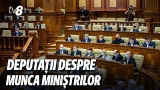 Deputații despre munca miniștrilor