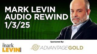 Mark Levin Audio Rewind - 1/3/25