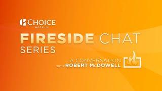 Choice Hotels Fireside Chat Series – A Conversation with Robert McDowell, Chief Commercial Officer