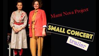 Mami Nova Project | SMALL CONCERT (Trailer)