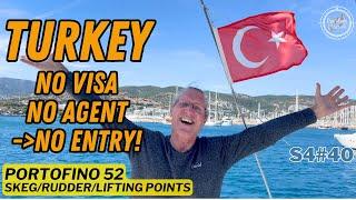 S4#40. TURKEY - No Agent, No Visa, NO ENTRY! Portofino 52 Update - Skeg, Rudder and Lifting points.