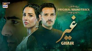 Ghair - OST | Waqar Ali | Ushna Shah | Usama Khan | Adeel Hussain | ARY Digital