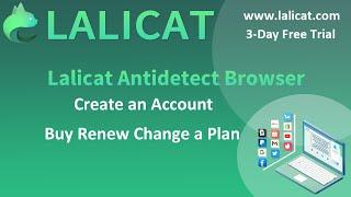 Lalicat Antidetect Browser: Create an Account | Buy Renew Change a Plan