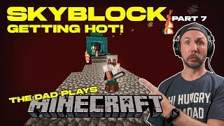 Dangerous things in the Nether! -  Skyblock Part 7 | The Dad Plays Minecraft