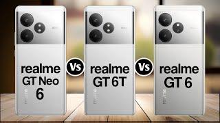 Realme GT Neo 6 Vs Realme GT 6T Vs Realme GT 6