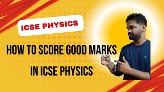 how to get good marks in icse physics, icse physics 2025 tips and suggestions