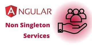 How to create non singleton services in Angular