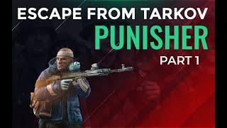 Punisher - Part 1 - Escape From Tarkov