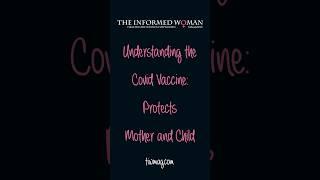 Understanding Pregnancy and the Covid-19 Vaccine - It protects mother and child