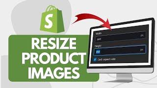 How To Resize Your Product Images To The Same Size ( Shopify Tips)