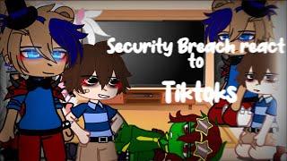 Security Breach react to Tiktoks  | READ DESC