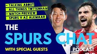 THE SPURS CHAT PODCAST: Talking About All Things Tottenham, Match Preview Spurs v AZ Alkmaar