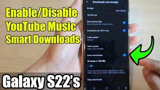 Galaxy S22's: How to Enable/Disable YouTube Music Smart Downloads