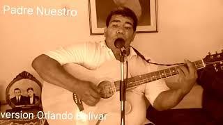 PADRE NUESTRO CANTADO     VERSIÓN : ORLANDO BOLÍVAR SALAZAR