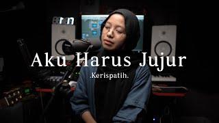 Aku Harus Jujur - Kerispatih ( cover )