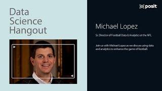 Michael Lopez @ NFL | Being forward-thinking & anticipating questions | Data Science Hangout