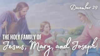 The Holy Family of Jesus, Mary, and Joseph - Sunday Mass December 29, 2024