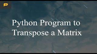 Python Program to Transpose a Matrix