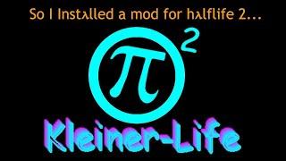 So I installed a mod for Half Life      Kleiner Life