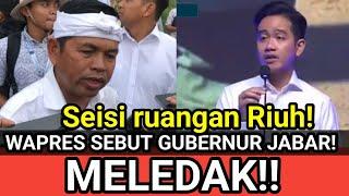 VIRAL RIUH SEISI RUANGAN!!! WAPRES GIBRAN SEBUT NGUBERNUR JABAR, PUJI KEBERANIAN KANG DEDI!