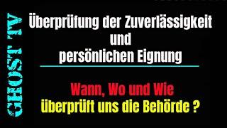 Überprüfung der Zuverlässigkeit und persönlichen Eignung - wann, wo, wie überprüft uns die Behörde ?