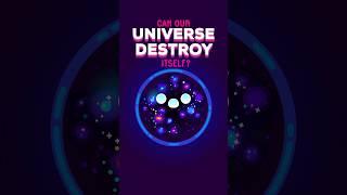 Can Our Universe Destroy Itself? #shorts