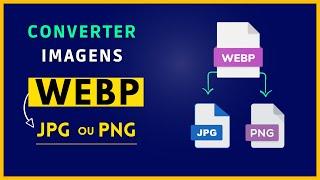 Como Converter Imagem WEBP em JPG ou PNG