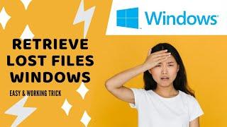 Retrieve/Restore Lost Files In Windows NO SOFTWARE REQUIRED