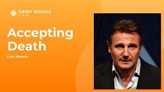 Liam Neeson talks about accepting death