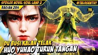 DU BUSI DI KALAHKAN, HUO YUHAO TURUN TANGAN LAWAN DEWA BINTANG ROH Di Tian - Soul Land 2 Bagian 234