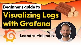 Beginners guide - Visualizing Logs | Grafana