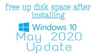 How to free up disk space after installing Windows 10 May 2020 Update