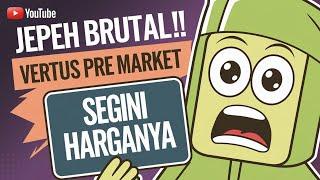 JEPEH BRUTAL !! VERTUS PRE MARKET DAN SEGINI HARGANYA