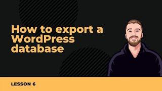 How to export a database in phpMyAdmin for a WordPress migration - Lesson 6