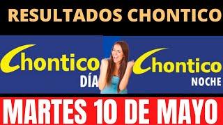 RESULTADOS CHONTICO DIA Y CHONTICO NOCHE MARTES 10 DE MAYO