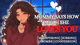 Mommy Says How Much She Loves You [F4A ASMR] (Whispers) (Comfort) (Kissing) (L-Bombs) (Confession)