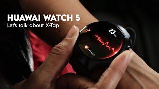Huawei Watch 5: Let's talk about X-Tap!