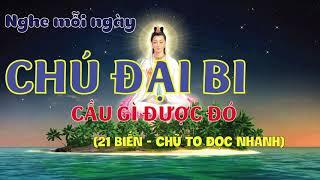 CHÚ ĐẠI BI (21 Biến) chữ TO đọc nhanh. Nghe mỗi ngày chú đại bi CẦU GÌ ĐƯỢC ĐÓ