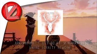 Ark Patrol - Let Go ft. Veronika Redd (Slowed) [VikingLoyalty Rework]