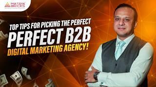 How to Choose the Perfect B2B Digital Marketing Agency: 8 Key Factors for Success