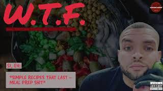 Simple Recipes That Last - Meal Prep Shit | W.T.F. Podcast | S1, E4 (Audio)