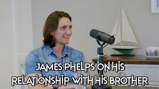 James Phelps talks about his relationship with his brother