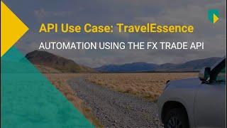 TravelEssence: The journey of automating their treasury process with the FX Trade API