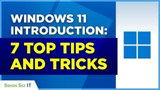 Windows 11 Introduction: 7 Top Tips and Tricks