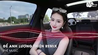 CỰC PHẨM REMIX HOT TIKTOK  ĐỂ ANH LƯƠNG THIỆN REMIX  EM CÒN NHỮNG THIẾU SÓT REMIX TIKTOK 2024