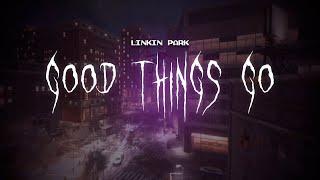 linkin park - good things go [ sped up ] lyrics